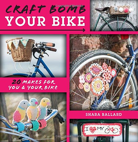 Book Review: Craft Bomb Your Bike: 20 Makes for You & Your Bike