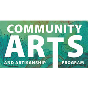 Community Arts and Artisanship Program